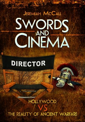 Swords and Cinema : Hollywood vs the Reality of Ancient Warfare