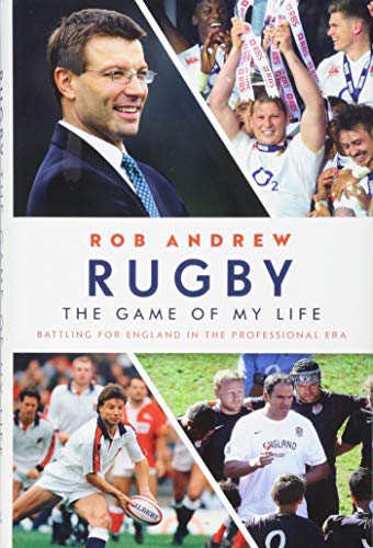 Rugby: The Game of My Life: Battling for England in the Professional Era