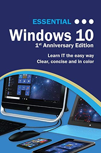 Essential Windows 10: 1st Anniversary Edition (Computer Essentials)