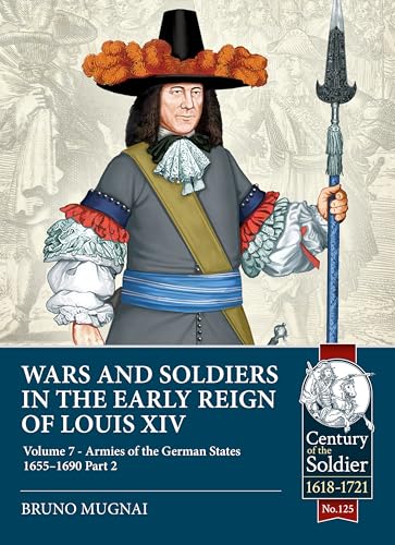 Wars and Soldiers in the Early Reign of Louis XIV Volume 7 Part 2 : German Armies, 1660-1687 : 125