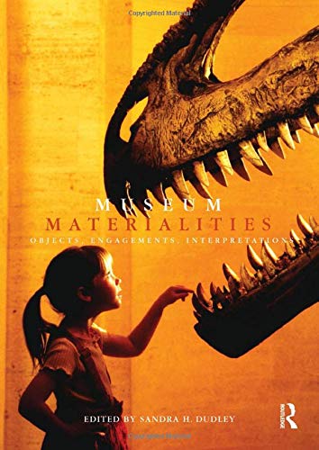 Museum Materialities: Objects, Engagements, Interpretations