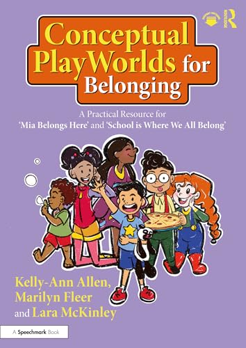 Conceptual PlayWorlds for Belonging : A Practical Resource for 'Mia Belongs Here' and 'School is Where We All Belong'