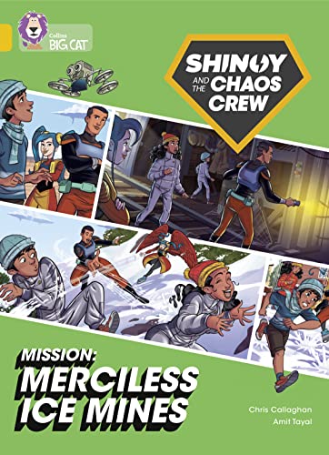 Shinoy and the Chaos Crew Mission: Merciless Ice Mines: Band 09/Gold (Collins Big Cat)