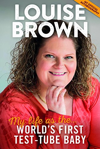Louise Brown : My Life as the World's First Test-Tube Baby