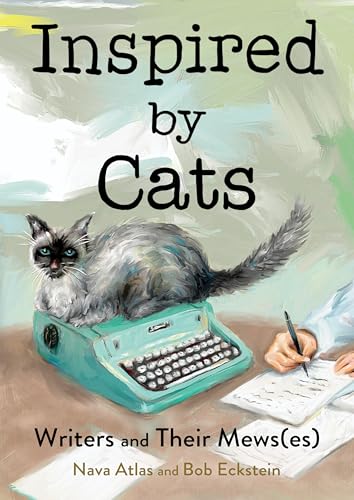 Inspired by Cats : Writers and Their Mews(es)