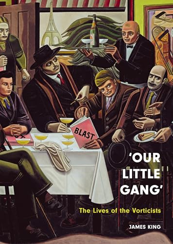 ‘Our Little Gang’ : The Lives of the Vorticists