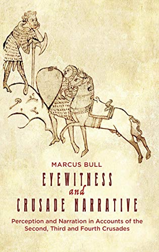 Eyewitness and Crusade Narrative: Perception and Narration in Accounts of the Second