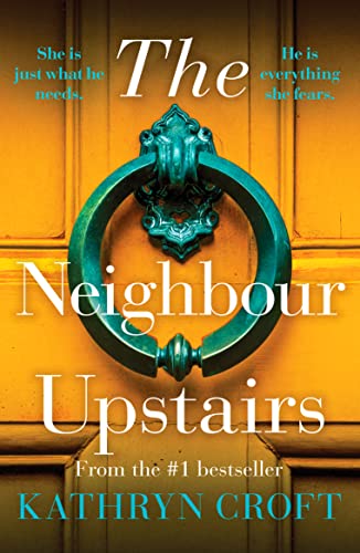 The Neighbour Upstairs: An unputdownable psychological thriller with a twist