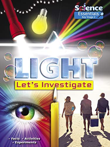 Light: Let's Investigate: Facts Activities Experiments (Science Essentials - Key Stage 2)