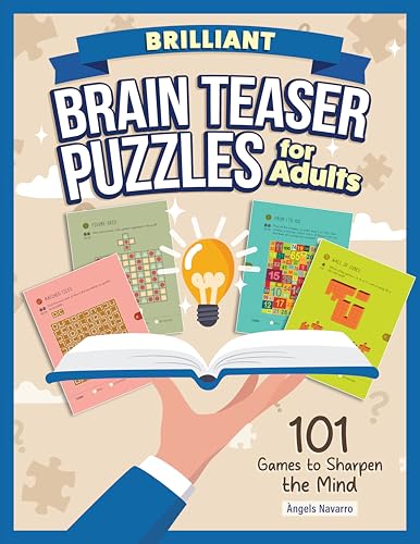 Brilliant Brain Teaser Puzzles for Adults : 101 Games to Sharpen the Mind