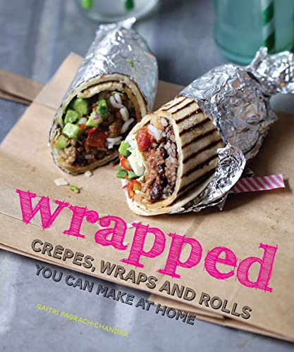 wrapped : CrePes, Wraps and Rolls You Can Make at Home