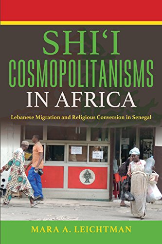 Shii Cosmopolitanisms in Africa: Lebanese Migration and Religious Conversion in Senegal
