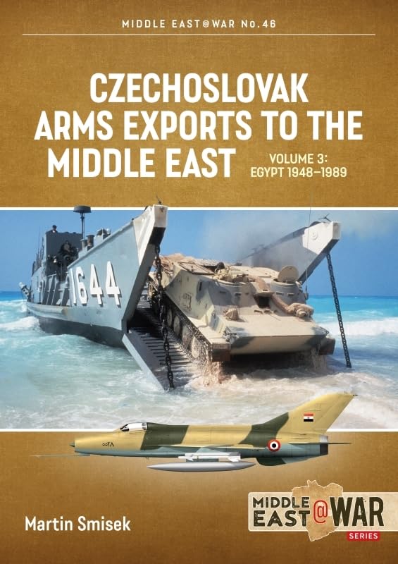 Czechoslovak Arms Exports to the Middle East Volume 3 : Egypt 1948 - 1989