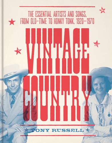 Vintage Country : The Essential Artists and Songs, from Old-Time to Honky-Tonk, 1920–1970