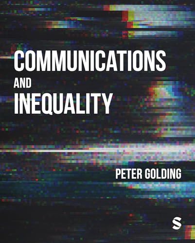 Communications and Inequality : The Media and Citizenship in Class Societies