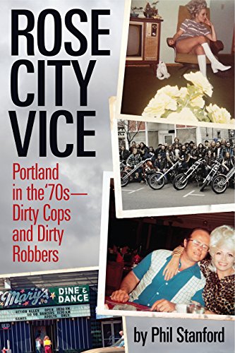 Rose City Vice: Portland in the 70s - Dirty Cops and Dirty Robbers