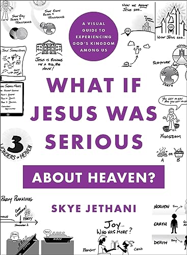What If Jesus Was Serious about Heaven? – A Visual Guide to Experiencing God`s Kingdom among Us