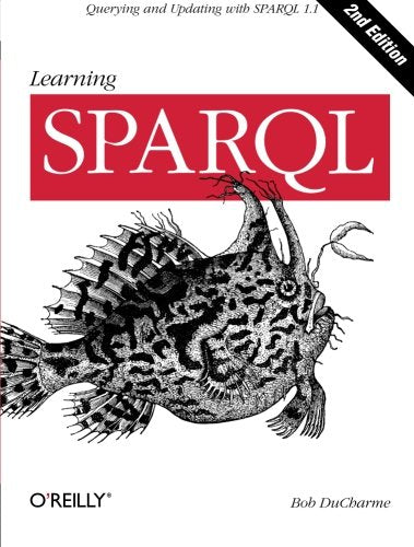 Learning SPARQL: Querying and Updating with Sparql 1.1