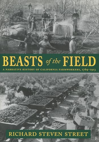 Beasts of the Field: A Narrative History of California Farmworkers