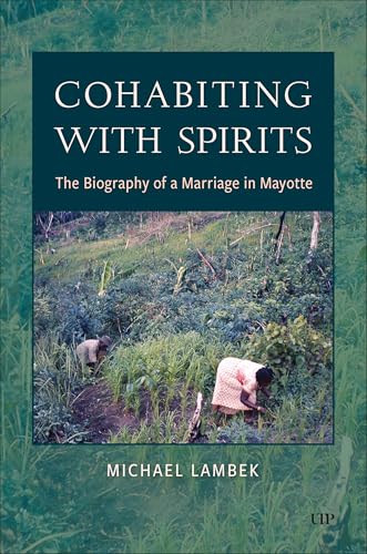 Cohabiting with Spirits : The Biography of a Marriage in Mayotte