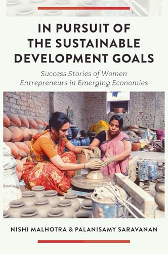 In Pursuit of the Sustainable Development Goals : Success Stories of Women Entrepreneurs in Emerging Economies