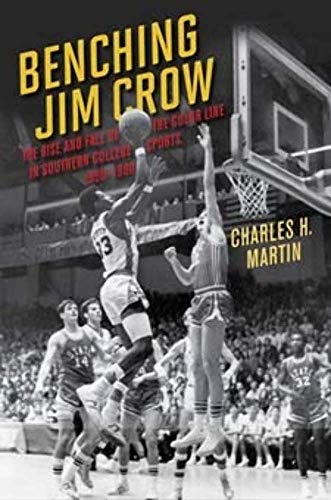 Benching Jim Crow: The Rise and Fall of the Color Line in Southern College Sports