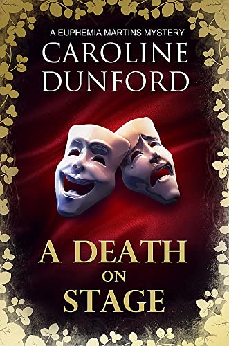 A Death on Stage: A dramatic tale of theatrical mystery (Euphemia Martins Mysteries)