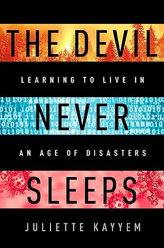 The Devil Never Sleeps : Learning to Live in an Age of Disasters