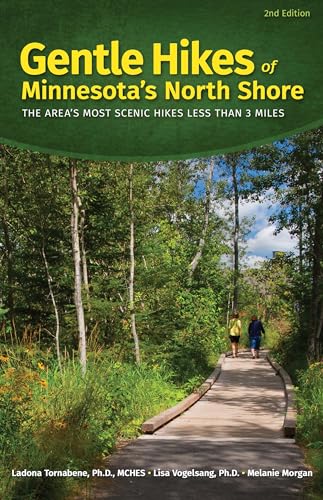 Gentle Hikes of Minnesotas North Shore: The Areas Most Scenic Hikes Less Than 3 Miles