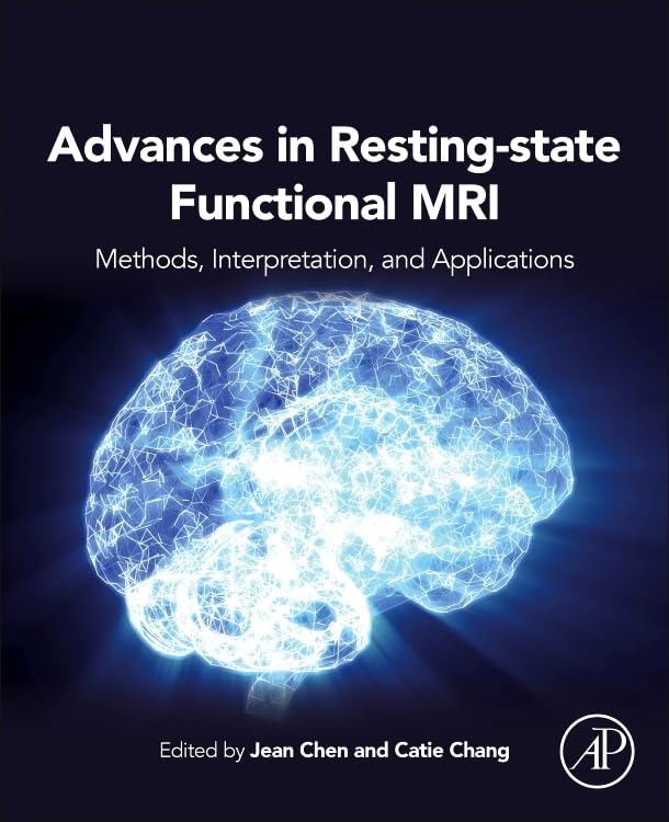 Advances in Resting-State Functional MRI-: Methods, Interpretation, and Applications (Neuroimaging Methods and Applications)