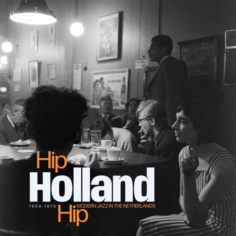 Black and white photo of people in a cafe, album cover for “Hip Holland Hip”.