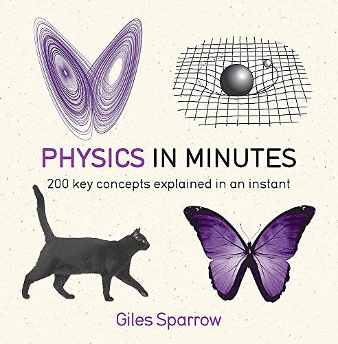 Physics in Minutes: 200 Key Concepts Explained in an Instant