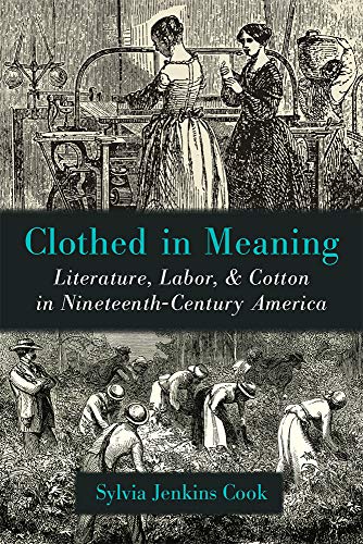Clothed in Meaning : Literature, Labor, and Cotton in Nineteenth-Century America