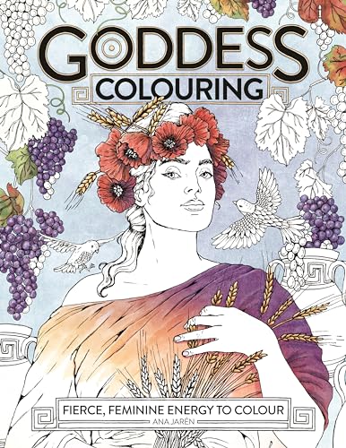 Goddess Colouring : Fierce, Feminine Energy to Colour