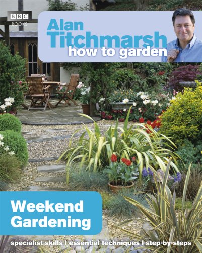 Alan Titchmarsh How to Garden: Weekend Gardening (How to Garden, 29)