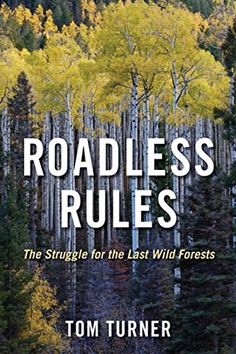 Roadless Rules : The Struggle for the Last Wild Forests