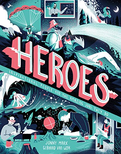 Heroes: Inspirational people and the amazing jobs they do