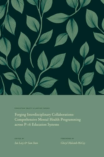 Forging Interdisciplinary Collaborations : Comprehensive Mental Health Programming Across P-16 Education Systems