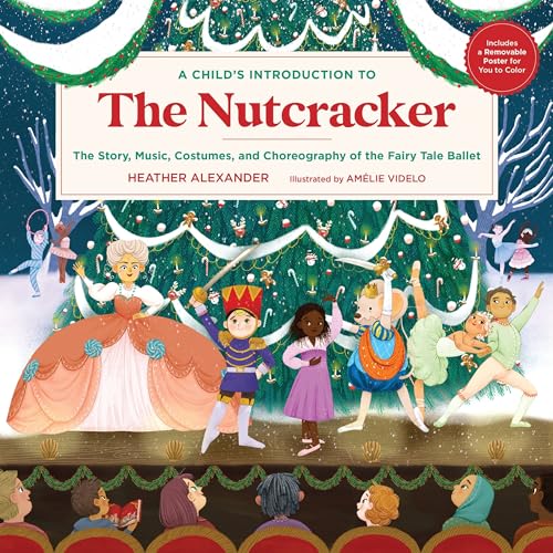 A Child's Introduction to the Nutcracker : The Story, Music, Costumes, and Choreography of the Fairy Tale Ballet