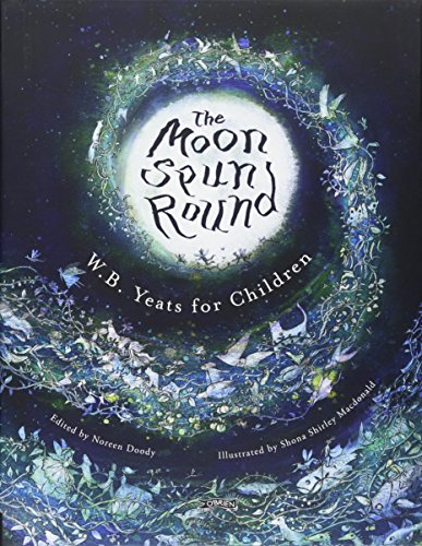 The Moon Spun Round: W. B. Yeats for Children