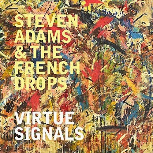 CD cover for Steven Adams & The French Drops’ “Virtue Signals” album.
