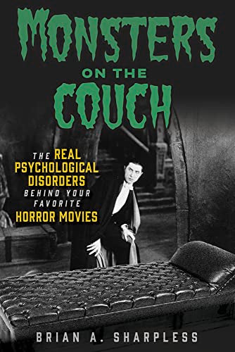 Monsters on the Couch : The Real Psychological Disorders Behind Your Favorite Horror Movies