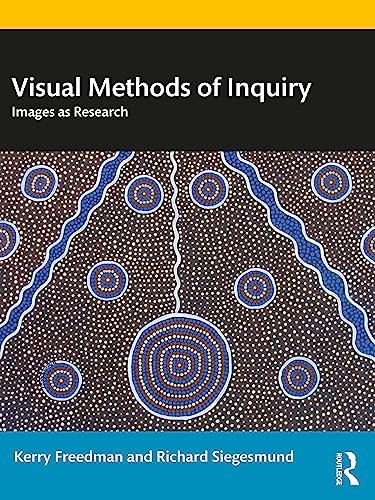 Visual Methods of Inquiry : Images as Research