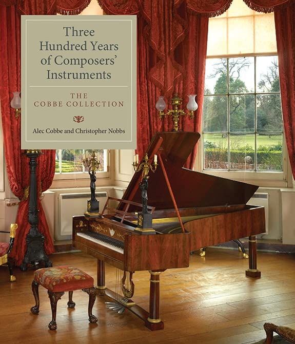 Three Hundred Years of Composers Instruments: The Cobbe Collection