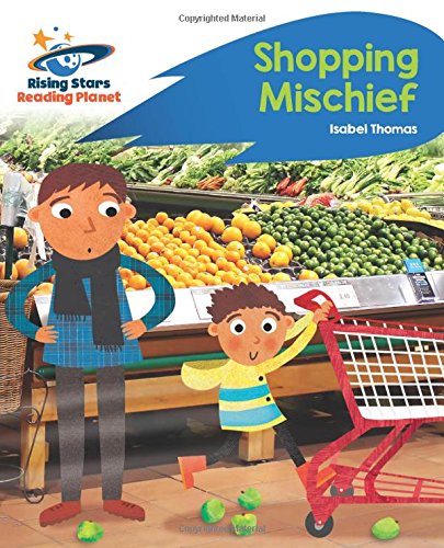 Reading Planet - Shopping Mischief - Blue: Rocket Phonics (Rising Stars Reading Planet)