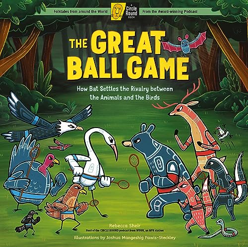 The Great Ball Game : How Bat Settles the Rivalry between the Animals and the Birds; A Circle Round Book