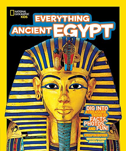 Everything Ancient Egypt: Dig into a Treasure Trove of Facts, Photos, and Fun (National Geographic Kids)