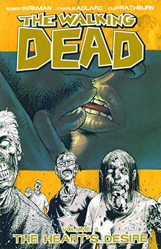 The Walking Dead Volume 4: The Heart's Desire: Heart's Desire v. 4 (Walking Dead (6 Stories))