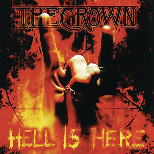 CD cover for The Crown’s “Hell Is Here,” featuring a hand making devil horns.