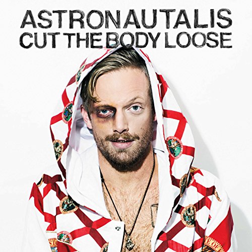 Album cover for Astronautalisā āCut The Body Looseā featuring a man with a bruised eye.